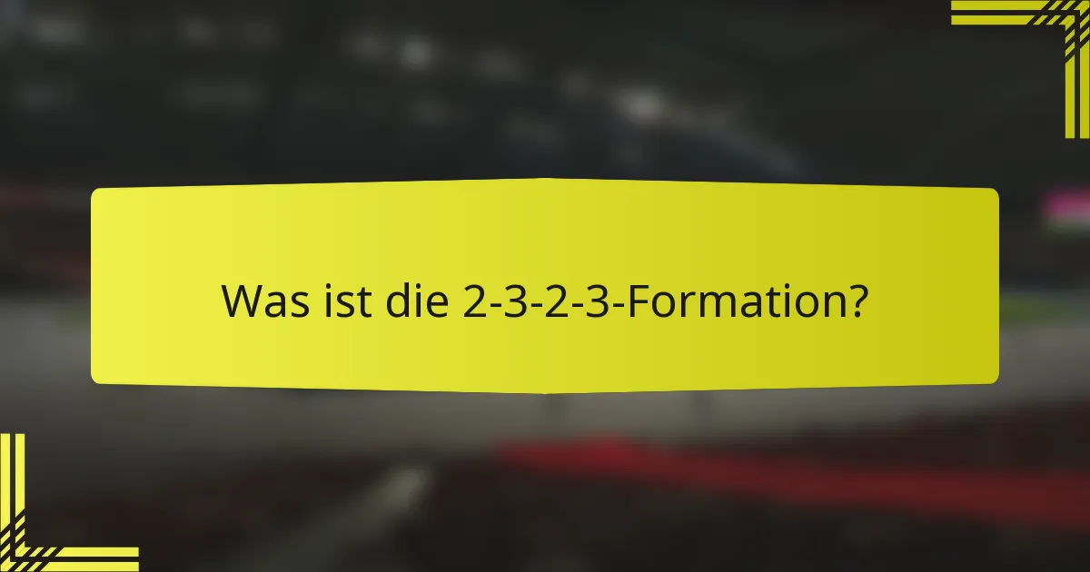 Was ist die 2-3-2-3-Formation?