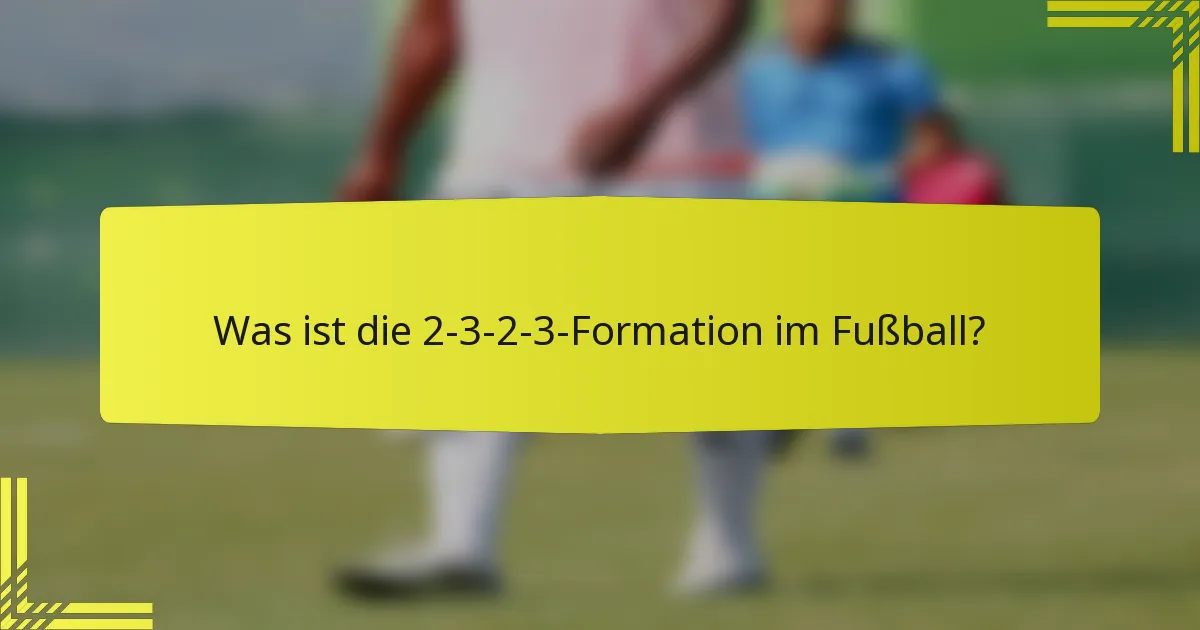 Was ist die 2-3-2-3-Formation im Fußball?