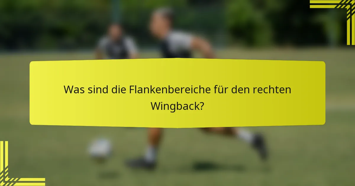 Was sind die Flankenbereiche für den rechten Wingback?