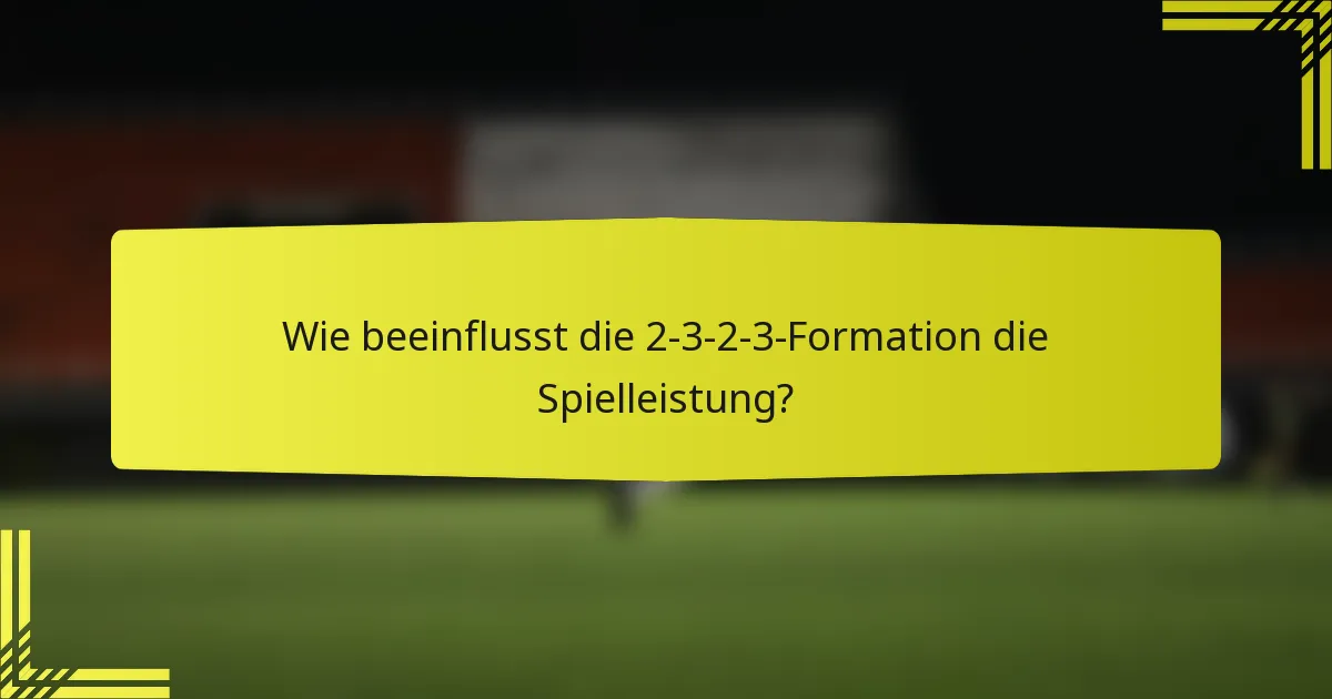 Wie beeinflusst die 2-3-2-3-Formation die Spielleistung?