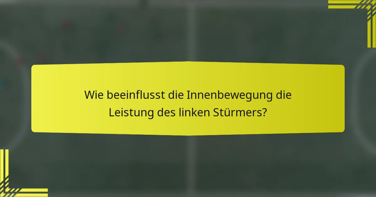 Wie beeinflusst die Innenbewegung die Leistung des linken Stürmers?