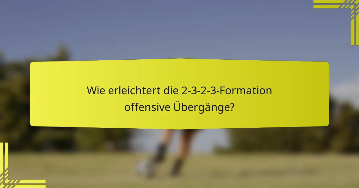 Wie erleichtert die 2-3-2-3-Formation offensive Übergänge?