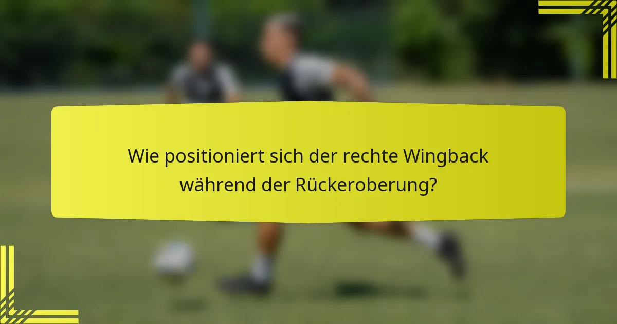 Wie positioniert sich der rechte Wingback während der Rückeroberung?