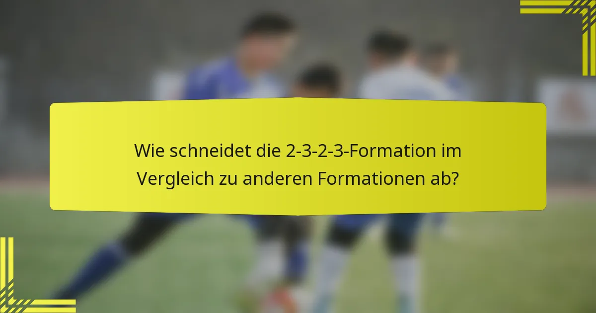 Wie schneidet die 2-3-2-3-Formation im Vergleich zu anderen Formationen ab?