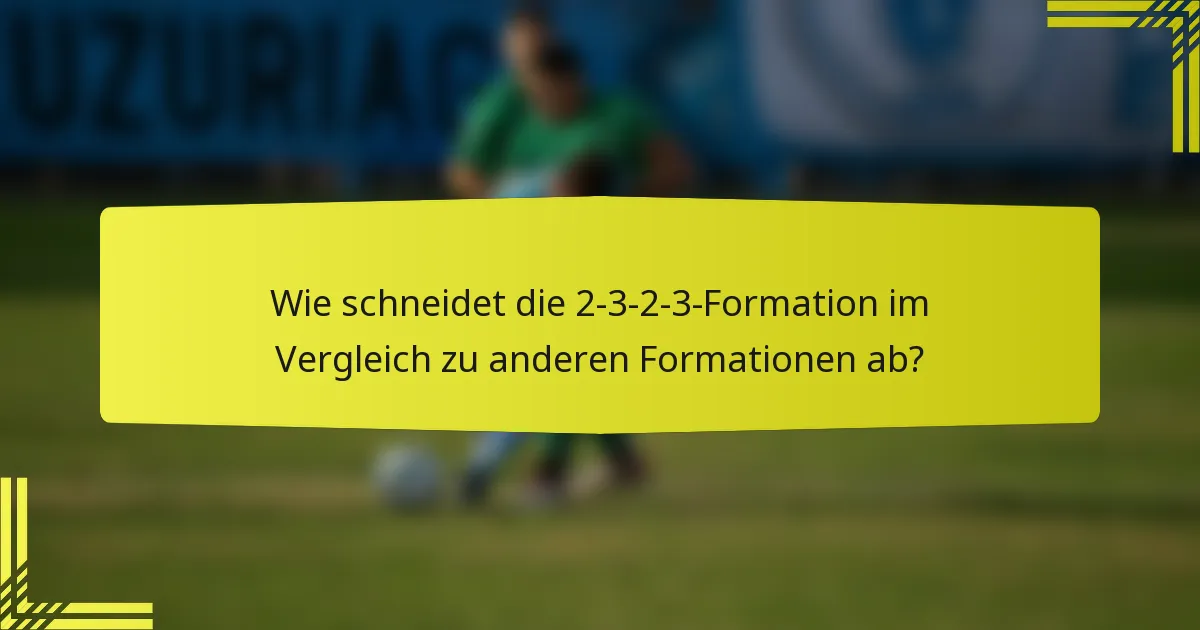 Wie schneidet die 2-3-2-3-Formation im Vergleich zu anderen Formationen ab?